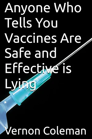 Couverture — Anyone Who Tells You Vaccines Are Safe and Effective is Lying